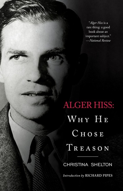 Alger Hiss: Why He Chose Treason