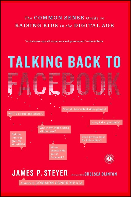 Talking Back to Facebook: The Common Sense Guide to Raising Kids in the Digital Age