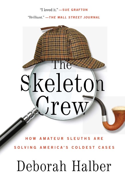 The Skeleton Crew: How Amateur Sleuths Are Solving Americas Coldest Cases