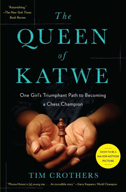 The Queen of Katwe: One Girls Triumphant Path to Becoming a Chess Champion