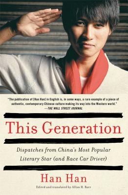 This Generation: Dispatches from Chinas Most Popular Literary Star (and Race Car Driver)