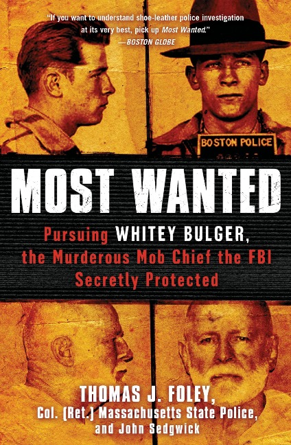 Most Wanted: Pursuing Whitey Bulger, the Murderous Mob Chief the FBI Secretly Protected