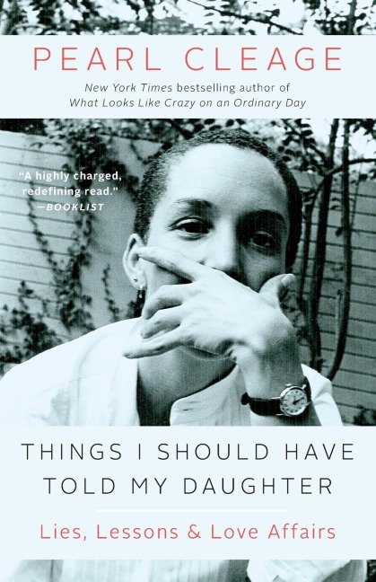Things I Should Have Told My Daughter: Lies, Lessons & Love Affairs