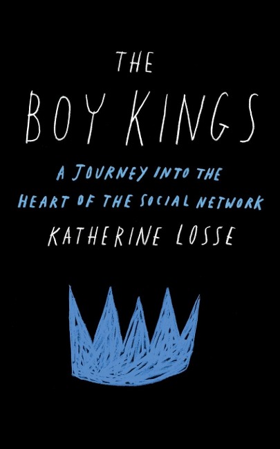 Boy Kings: A Journey Into the Heart of the Social Network