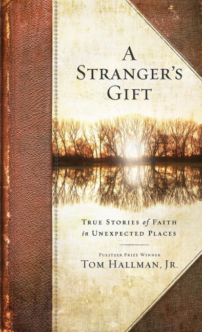 Strangers Gift: True Stories of Faith in Unexpected Places