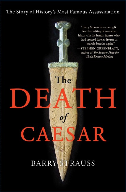 The Death of Caesar: The Story of History's Most Famous Assassination