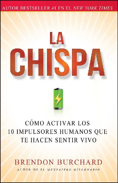 La Chispa: Cómo Activar Los 10 Impulsores Humanos Que Te Hacen Sentir Vivo (Original)