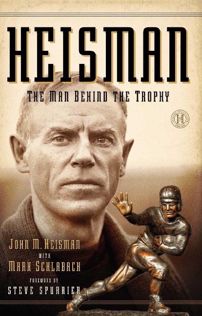 Heisman: The Man Behind the Trophy