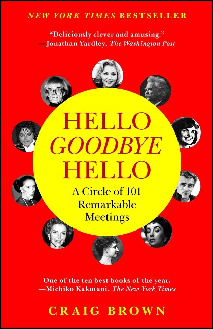 Hello Goodbye Hello: A Circle of 101 Remarkable Meetings