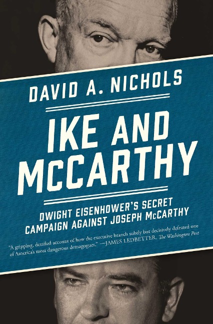 Ike and McCarthy: Dwight Eisenhowers Secret Campaign Against Joseph McCarthy