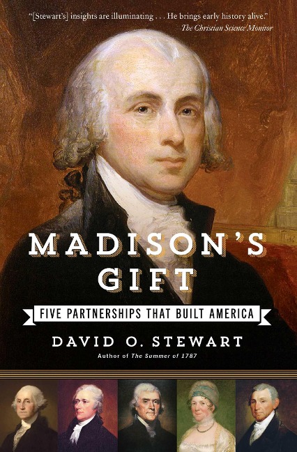 Madisons Gift: Five Partnerships That Built America