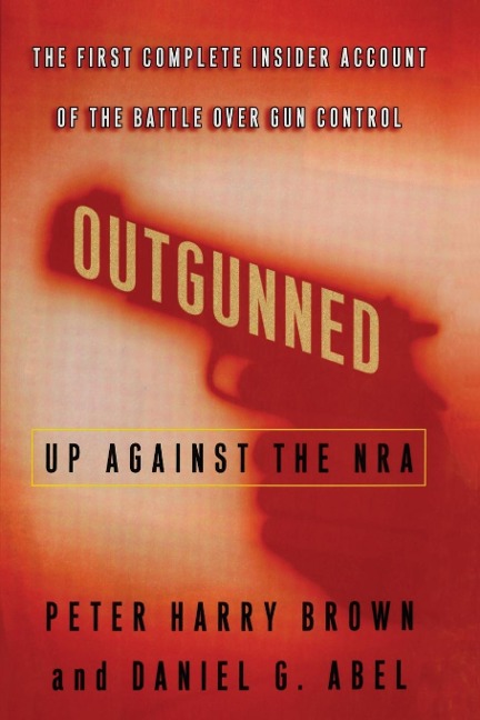OUTGUNNED: UP AGAINST THE NRA