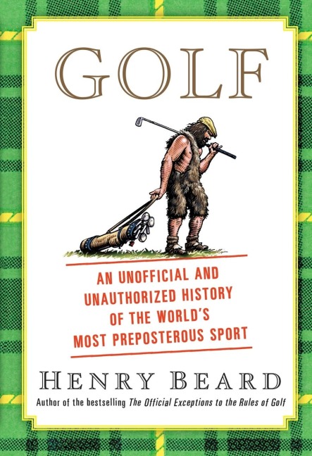 Golf: An Unofficial and Unauthorized History of the Worl
