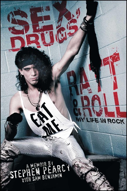 Sex, Drugs, Ratt & Roll My Life in Rock