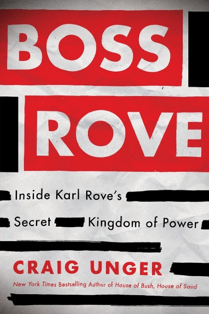Boss Rove: Inside Karl Roves Secret Kingdom of Power