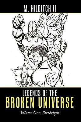 Legends of the Broken Universe: Volume One: Birthright