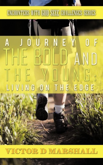 A Journey of the Bold and the Young: Living on the Edge