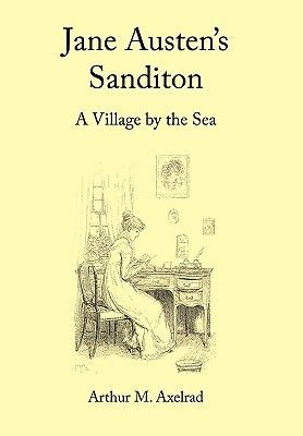 Jane Austens Sanditon: A Village by the Sea