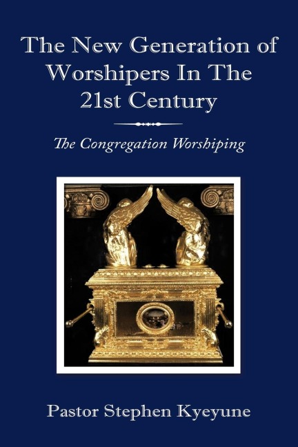 The New Generation of Worshipers in the 21st Century: The Congregation Worshiping