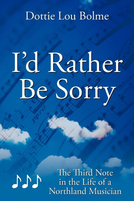 Id Rather Be Sorry: The Third Note in the Life of a Northland Musician