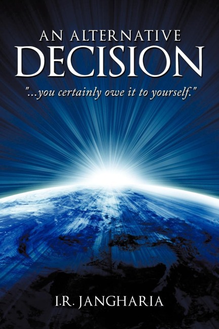 An Alternative Decision: You Certainly Owe It to Yourself.