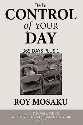 Be in Control of Your Day: 365 Days Plus 1