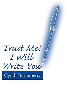 Trust Me! I Will Write You
