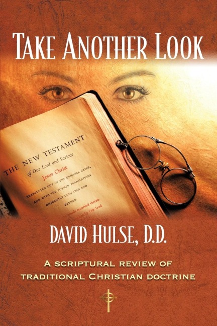 Take Another Look: A Scriptural Review of Traditional Christian Doctrine