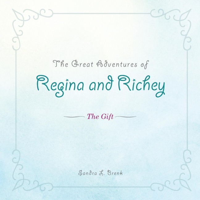 The Great Adventures of Regina and Richey: The Gift