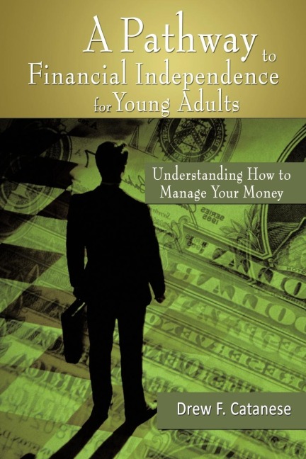 A Pathway to Financial Independence for Young Adults: Understanding How to Manage Your Money