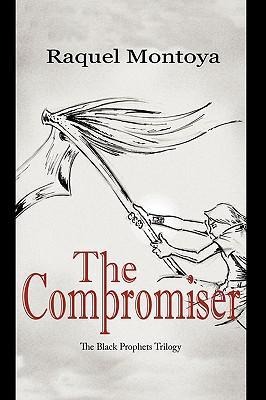 The Compromiser: The Black Prophets Trilogy