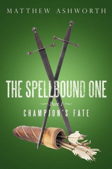 The Spellbound One: Part 1: Champions Fate