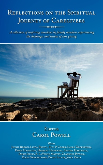 Reflections on the Spiritual Journey of Caregivers: A Collection of Inspiring Anecdotes by Family Members Experiencing the Challenges and Lessons of C