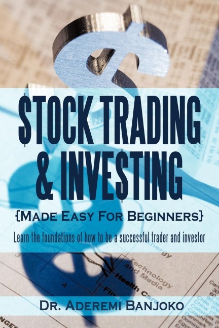 Stock Trading & Investing Made Easy for Beginners: Learn the Foundations of How to Be a Successful Trader and Investor