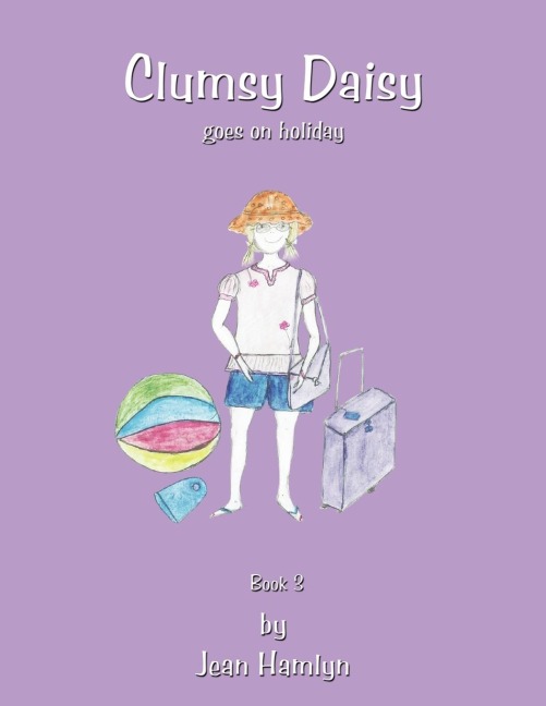 Clumsy Daisy Goes on Holiday: Book 3