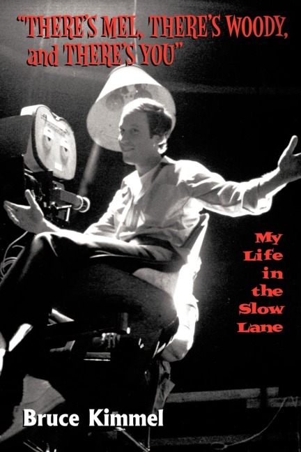 Theres Mel, Theres Woody, and Theres You: My Life in the Slow Lane