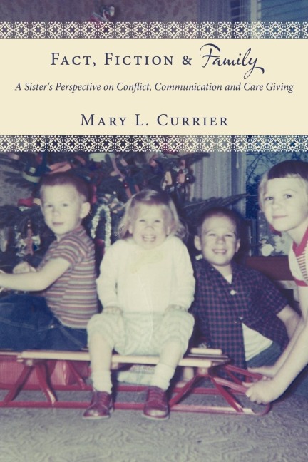 Fact, Fiction & Family: A Sisters Perspective on Conflict, Communication and Care Giving