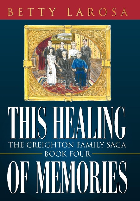 This Healing of Memories: The Creighton Family Saga Book Four