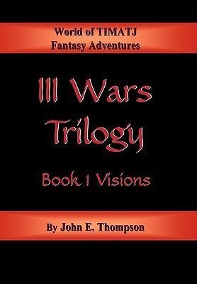 III Wars Trilogy: Book 1: Visions