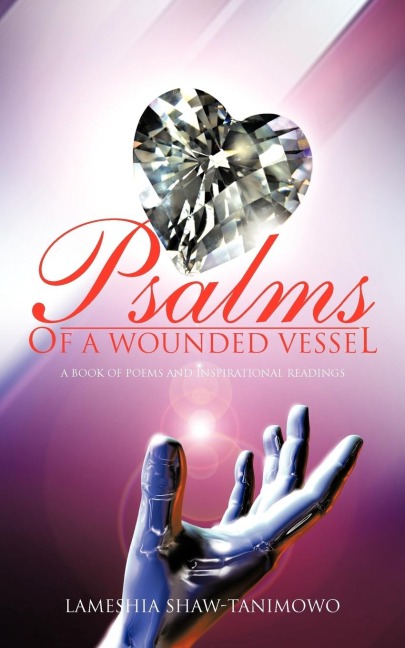 Psalms of a Wounded Vessel: A book of poems and inspirational readings
