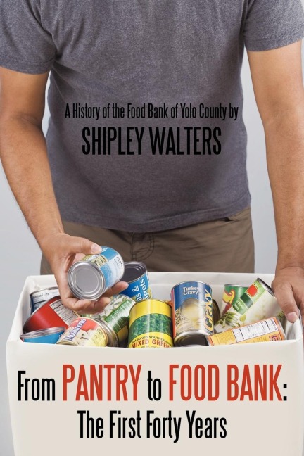 From Pantry to Food Bank: The First Forty Years: A History of the Food Bank of Yolo County