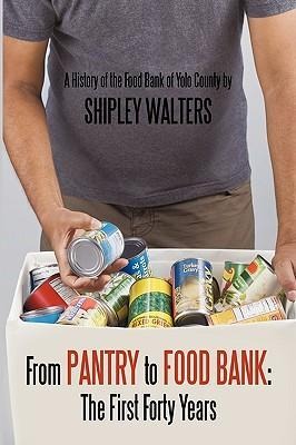 From Pantry to Food Bank: The First Forty Years: A History of the Food Bank of Yolo County