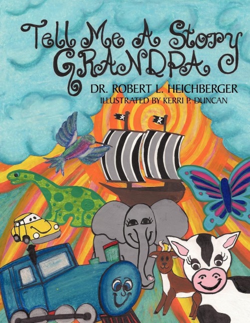 Tell Me A Story Grandpa: For Our Grandchildren and For Children Everywhere