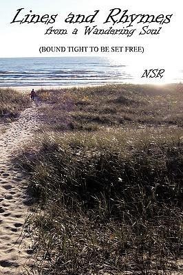 Lines and Rhymes from a Wandering Soul: (Bound Tight to Be Set Free)