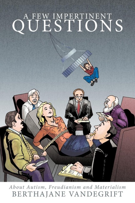 A Few Impertinent Questions: About Autism, Freudianism and Materialism