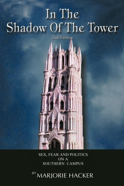 In the Shadow of the Tower, 2nd Edition Sex, Fear, and Politics on a Southern Campus