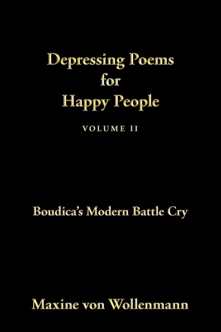 Depressing Poems for Happy People Volume II: Boudicas Modern Battle Cry