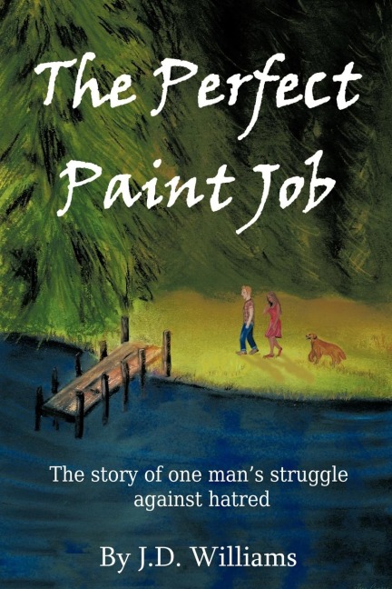 The Perfect Paint Job: The Story of One Mans Struggle against Hatred