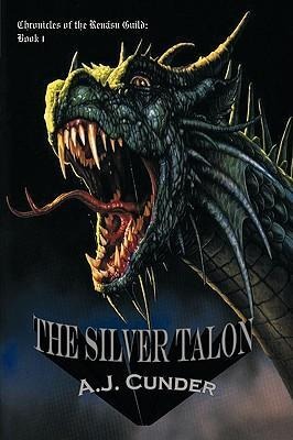 The Silver Talon: Chronicles of the Renasu Guild: Book I