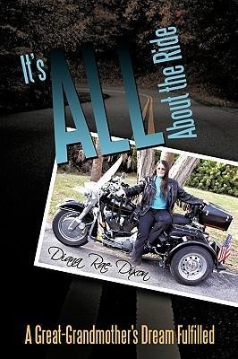 Its ALL About The Ride: A Great-Grandmothers Dream Fulfilled